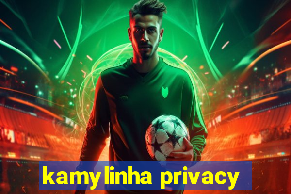 kamylinha privacy